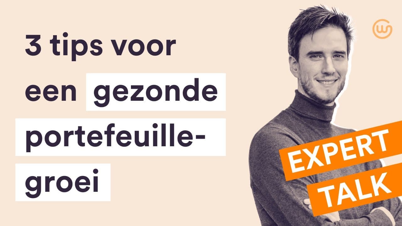 Expert Talk: 3 tips voor een gezonde portefeuillegroei