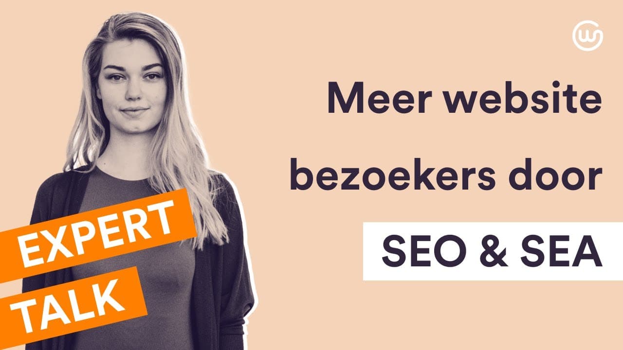 Expert Talk: Meer website bezoekers door SEO & SEA