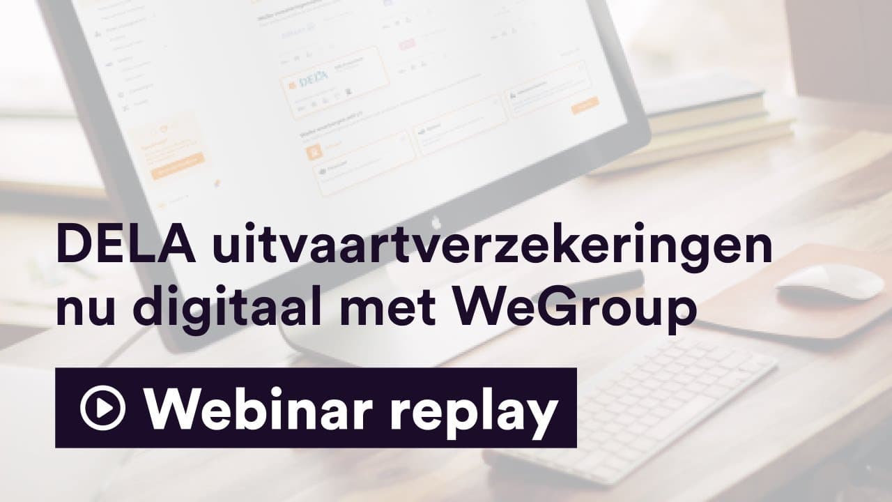 Webinar: DELA uitvaartverzekeringen nu digitaal met WeGroup